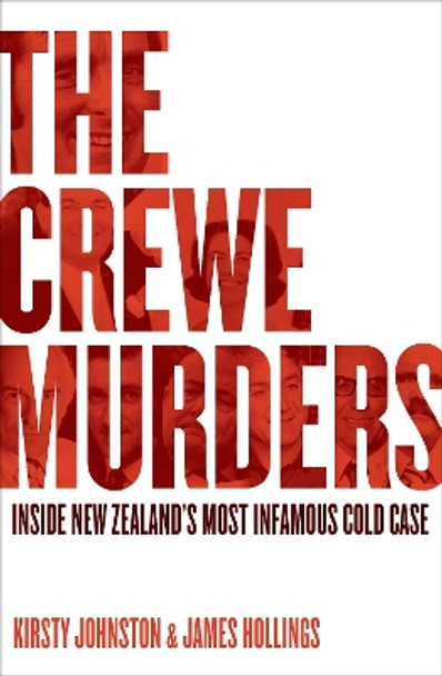 The Crewe Murders: Inside New Zealand's most infamous cold case by Kirsty Johnston 9781991016478