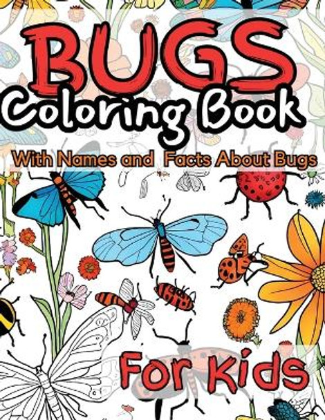 Bugs Coloring Book for Kids: With Names and facts About Bugs. by James Mwangi 9798868999840