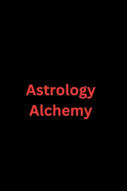 Astrology Alchemy by Easton Robert 9798891818071