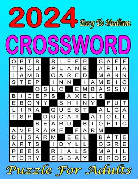 2024 Easy To Medium Crossword Puzzle For Adults: Challenging Puzzles for Mind Exercise Collections Of 80 Medium to Hard Crossword Puzzles ... for Adults and Seniors Who Enjoy Puzzles by Keith P Griffin 9798876594693