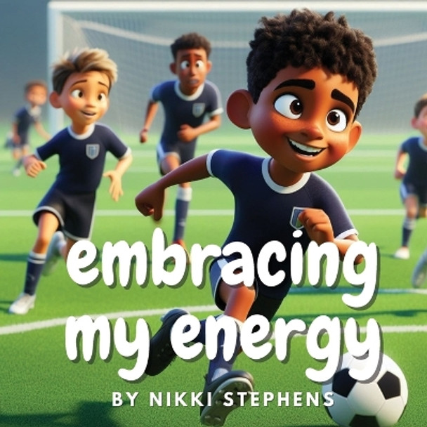 Embracing my energy by Nikki Stephens 9798869024060