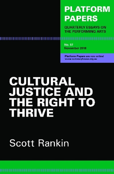 Platform Papers 57: Cultural Justice and the Right to Thrive by Scott Rankin 9780648426509