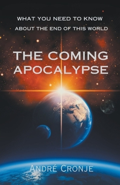 The Coming Apocalypse by André Cronje 9798224752317