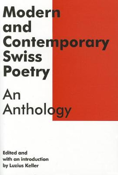 Modern and Contemporary Swiss Poetry: An Anthology by Luzius Keller