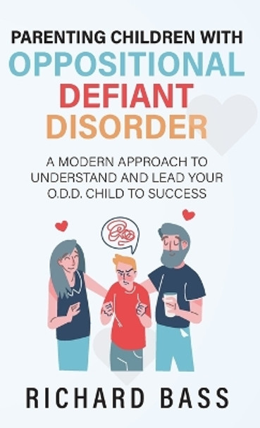 Parenting Children with Oppositional Defiant Disorder by Richard Bass 9781958350034