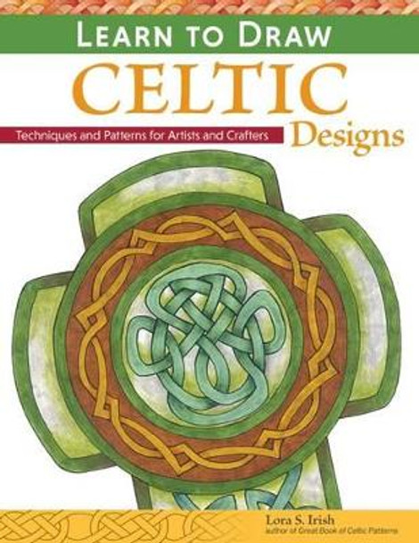 Learn to Draw Celtic Designs by Lora S. Irish