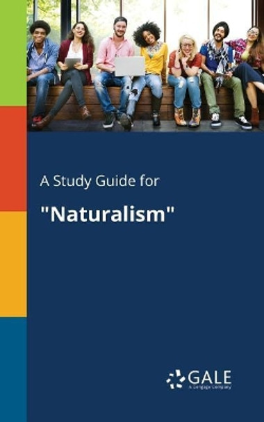 A Study Guide for Naturalism by Cengage Learning Gale 9781375385053