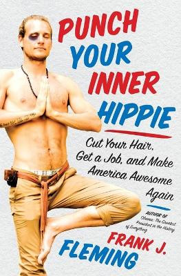 Punch Your Inner Hippie by Frank J. Fleming 9780062302434