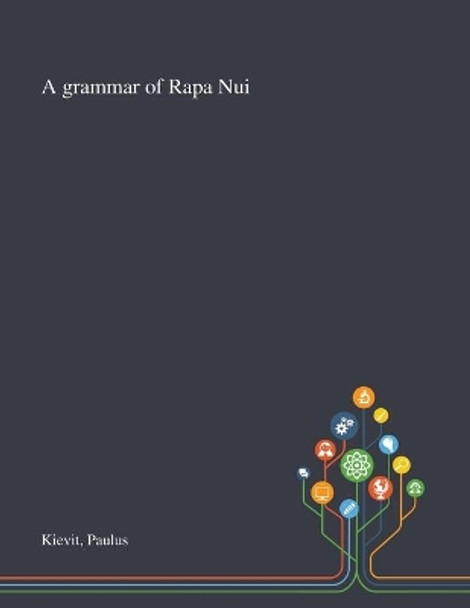 A Grammar of Rapa Nui by Paulus Kievit 9781013289781