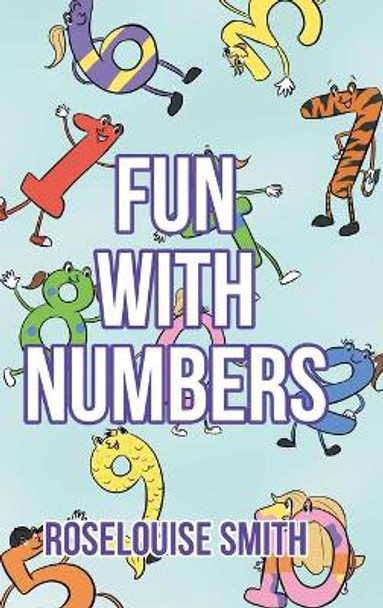 Fun with Numbers by Roselouise Smith 9781646288588