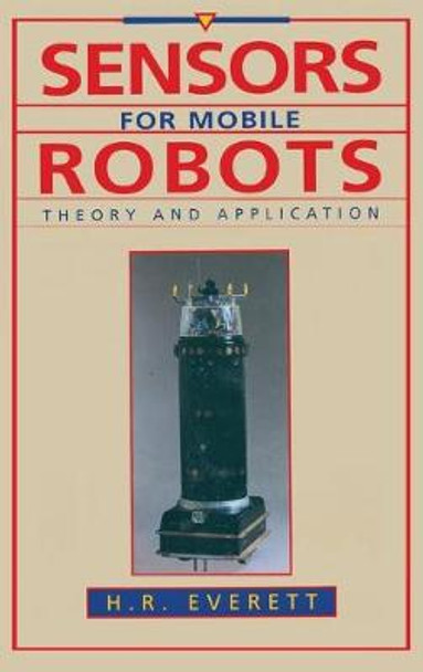 Sensors for Mobile Robots by H. R. Everett