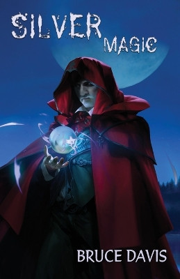 Silver Magic by Bruce Davis 9781938190827