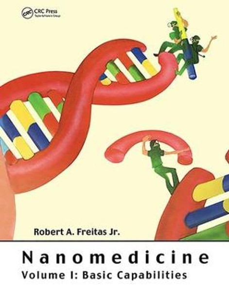 Nanomedicine, Volume I: Basic Capabilities by Robert A. Freitas