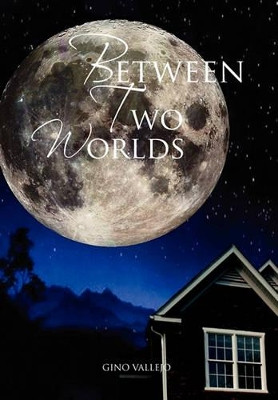 Between Two Worlds by Gino Vallejo 9781462850181