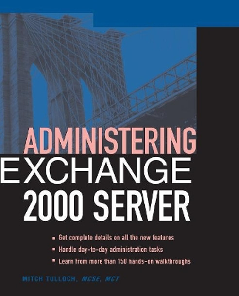 Administering Exchange Server 2000 by Mitch Tulloch 9780072127089