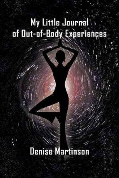 My Little Journal of Out-Of-Body Experiences by Martinson Denise Martinson 9781440188770