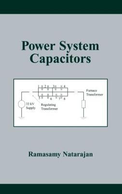Power System Capacitors by Ramasamy Natarajan