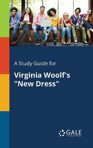 A Study Guide for Virginia Woolf's New Dress by Cengage Learning Gale 9781375385138