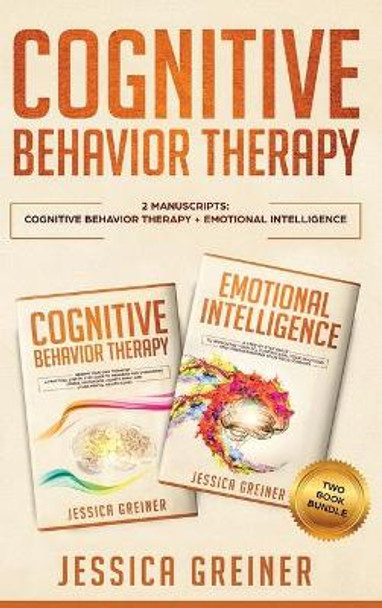 Cognitive Behavior Therapy: 2 Manuscripts: Cognitive Behavior Therapy And Emotional Intelligence by Jessica Greiner 9783903331617