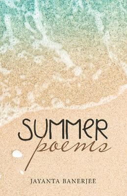 Summer Poems by Jayanta Banerjee 9781506528229
