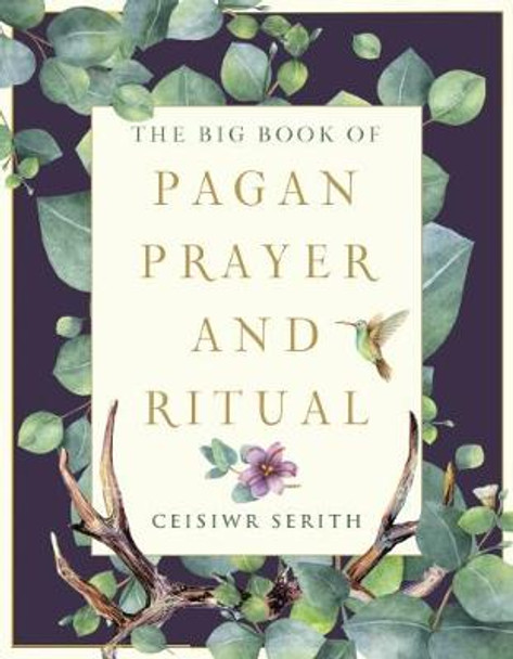 The Big Book of Pagan Prayer and Ritual by Ceisiwr Serith
