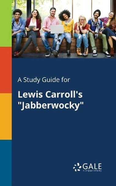 A Study Guide for Lewis Carroll's Jabberwocky by Cengage Learning Gale 9781375382687