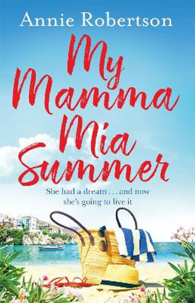 My Mamma Mia Summer: The feel-good beach read of 2019 by Annie Robertson