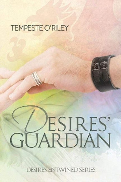 Desires' Guardian by Tempeste O'Riley 9781627989992