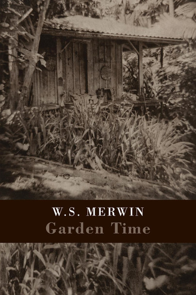 Garden Time W. S. Merwin 9781780373157