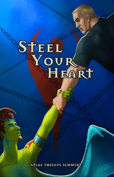 Steel Your Heart by Atlas Theseus Schmidt 9798840344835