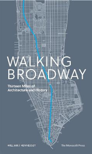 Walking Broadway: Thirteen Miles of Architecture and History by W. Hennessey