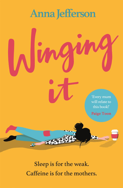 Winging It: The hilarious and relatable read for all mums Anna Jefferson 9781409185987