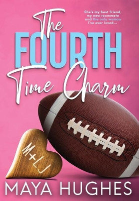 The Fourth Time Charm by Maya Hughes 9781950117246