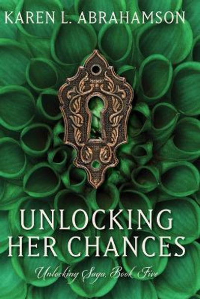 Unlocking Her Chances by Karen L Abrahamson 9781927753521