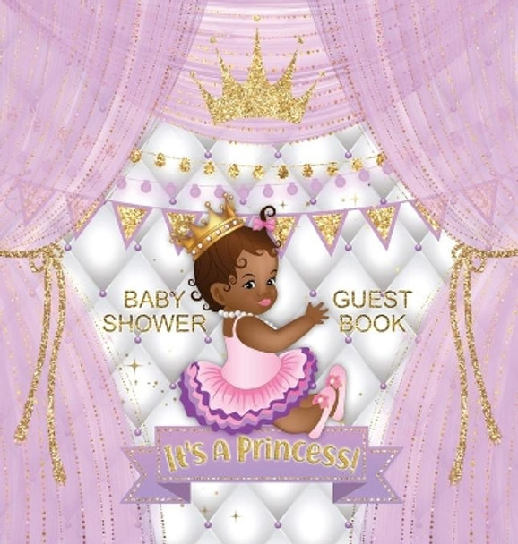 It's a Princess: Baby Shower Guest Book with African American Royal Black Girl Purple Theme, Wishes and Advice for Baby, Personalized with Guest Sign In and Gift Log (Hardback) by Casiope Tamore 9788395810435