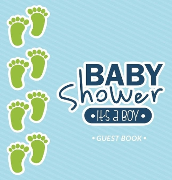 It's a Boy: Baby Shower Guest Book and Blue Themed with Baby Footprints, Personalized Wishes for Baby & Advice for Parents, Sign In, Gift Log, and Keepsake Photo Pages (Hardback) by Casiope Tamore 9788395705304