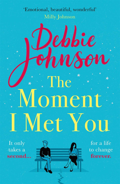 The Moment I Met You: The unmissable and romantic read from the million-copy bestselling author Debbie Johnson 9781409188032