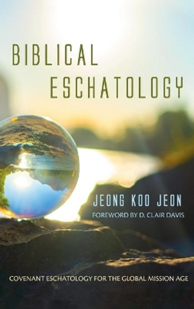 Biblical Eschatology by Jeong Koo Jeon 9781666716269