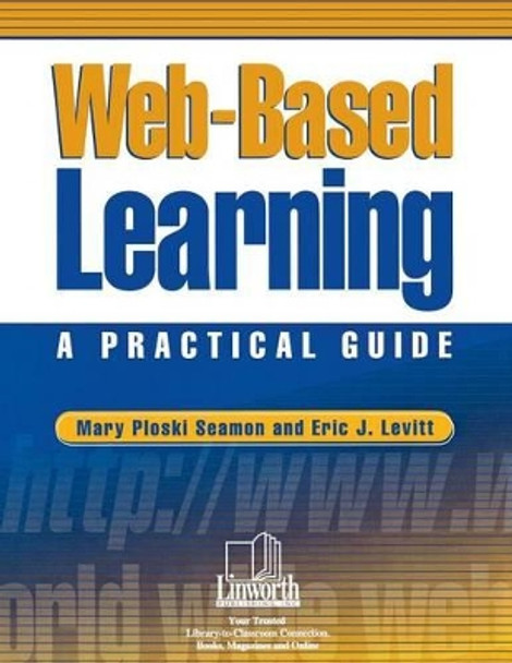 Web-Based Learning: A Practical Guide by Mary Seamon 9781586830335