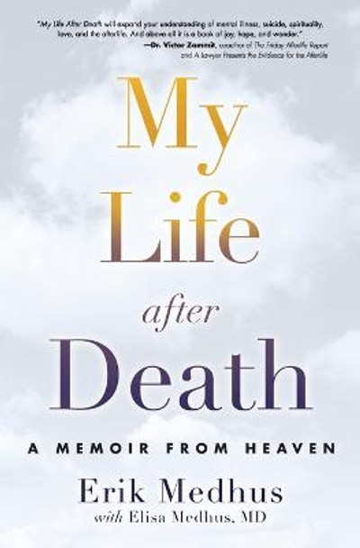 My Life After Death: A Memoir from Heaven by Erik Medhus