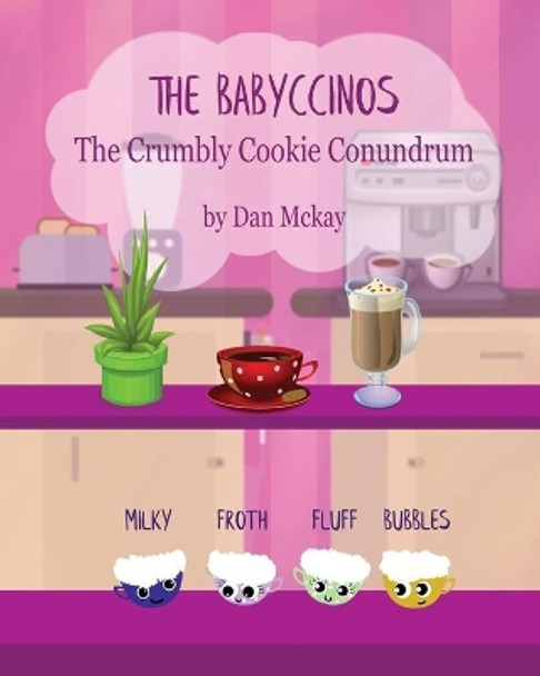 The Babyccinos The Crumbly Cookie Conundrum by Dan McKay 9780648881230