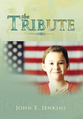The Tribute by John E Jenkins 9781483634708