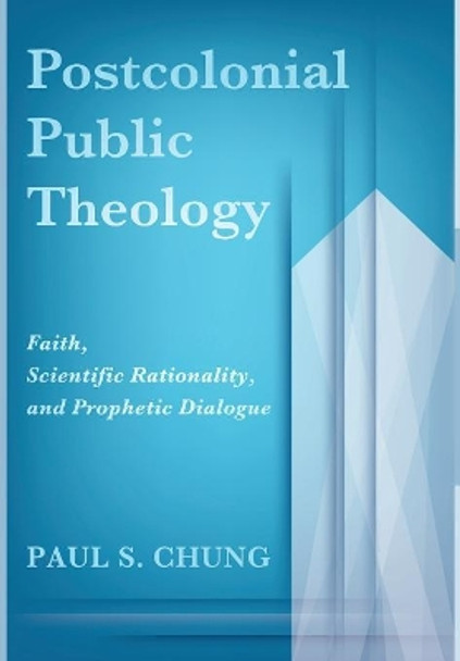Postcolonial Public Theology by Paul S Chung 9781498285315