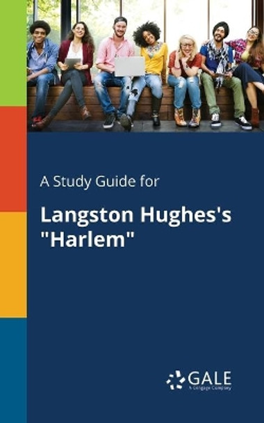 A Study Guide for Langston Hughes's &quot;Harlem&quot; by Cengage Learning Gale 9781375380997