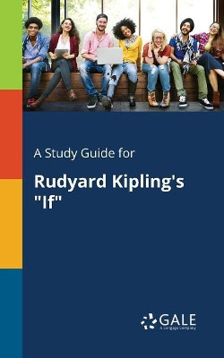 A Study Guide for Rudyard Kipling's If by Cengage Learning Gale 9781375382014