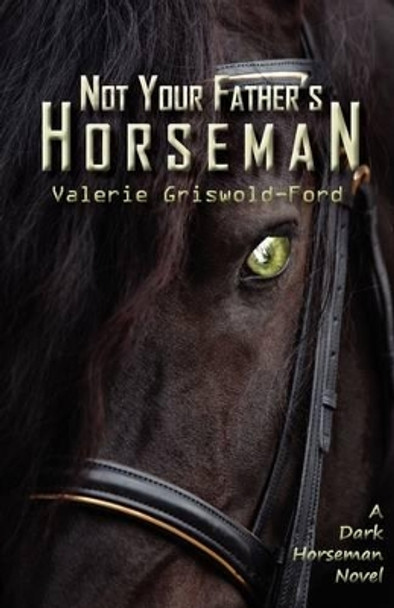 Not Your Father's Horseman by Valerie Griswold-Ford 9781896944272