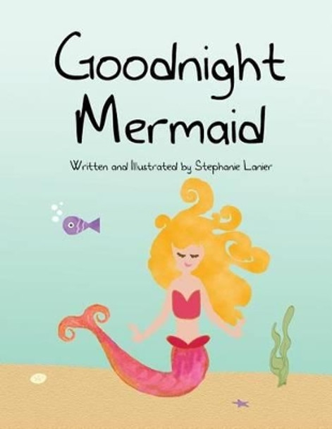 Goodnight Mermaid by Stephanie Lanier 9781500989514