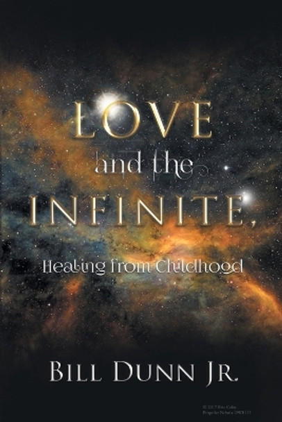 Love and the Infinite, Healing from Childhood by Bill Dunn Jr 9781957378077