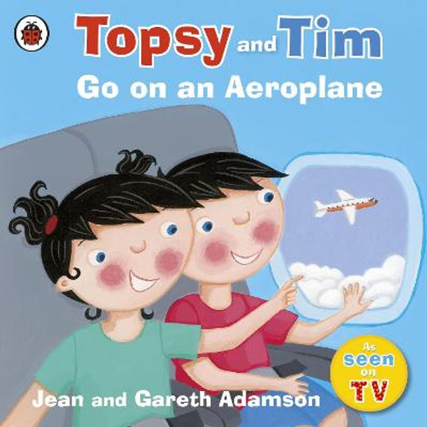 Topsy and Tim: Go on an Aeroplane by Jean Adamson