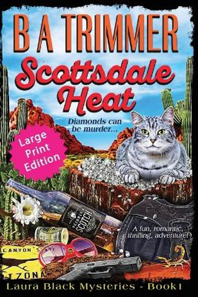 Scottsdale Heat LARGE PRINT EDITION: a fun, romantic, thrilling, adventure... by B a Trimmer 9781951052324